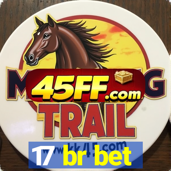 17 br bet